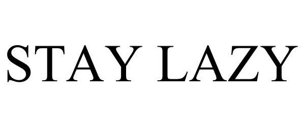 Trademark Logo STAY LAZY