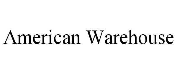 Trademark Logo AMERICAN WAREHOUSE