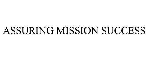  ASSURING MISSION SUCCESS