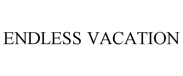  ENDLESS VACATION