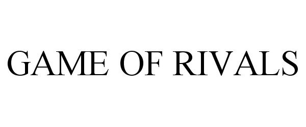 Trademark Logo GAME OF RIVALS