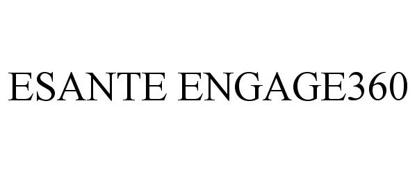 Trademark Logo ESANTE ENGAGE360