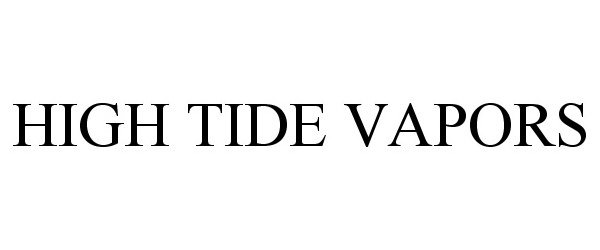 Trademark Logo HIGH TIDE VAPORS
