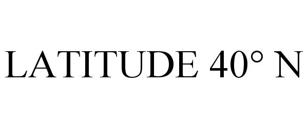 Trademark Logo LATITUDE 40° N
