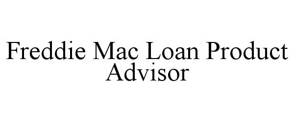 Trademark Logo FREDDIE MAC LOAN PRODUCT ADVISOR