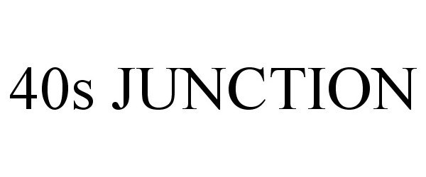 Trademark Logo 40S JUNCTION