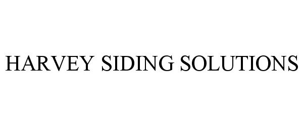 Trademark Logo HARVEY SIDING SOLUTIONS