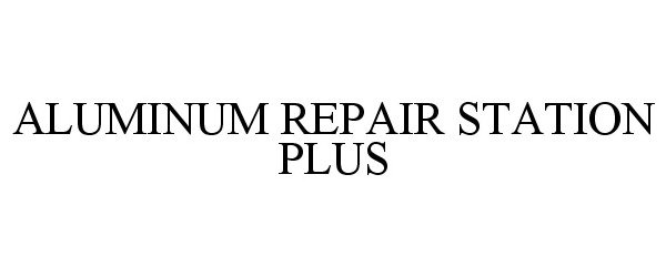  ALUMINUM REPAIR STATION PLUS