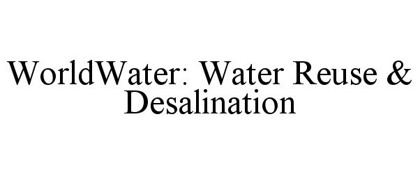 Trademark Logo WORLDWATER: WATER REUSE &amp; DESALINATION