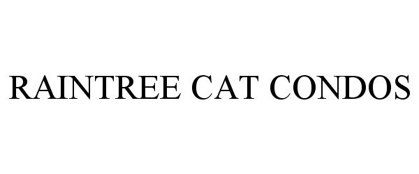 Trademark Logo RAINTREE CAT CONDO