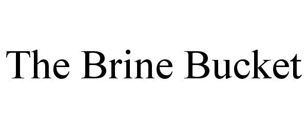  THE BRINE BUCKET