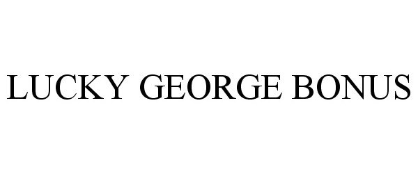 Trademark Logo LUCKY GEORGE BONUS