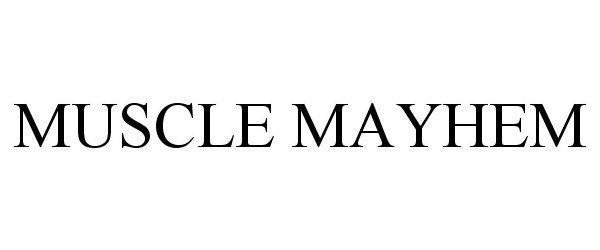 Trademark Logo MUSCLE MAYHEM