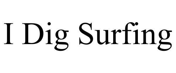 Trademark Logo I DIG SURFING