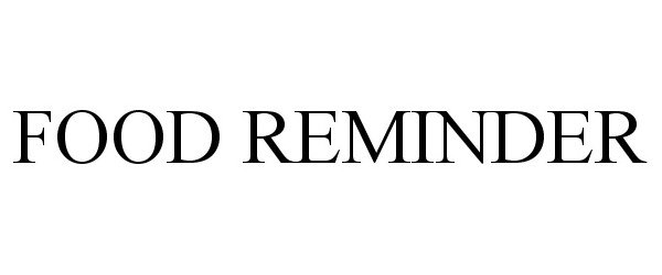 Trademark Logo FOOD REMINDER