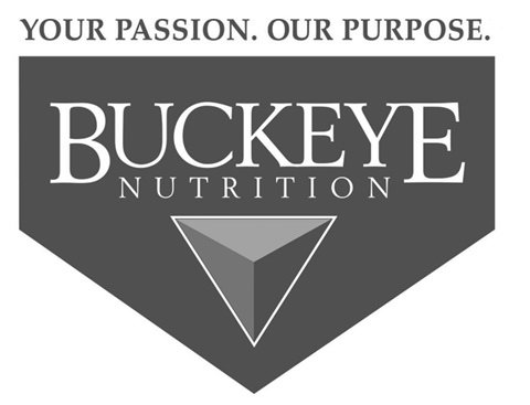  YOUR PASSION. OUR PURPOSE. BUCKEYE NUTRITION