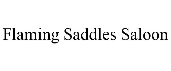 Trademark Logo FLAMING SADDLES SALOON