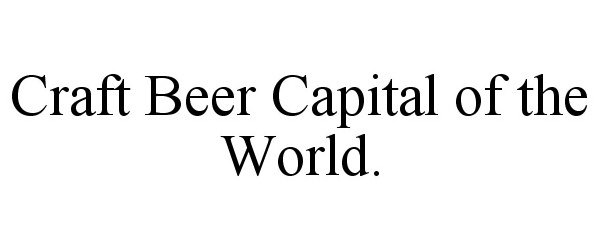  CRAFT BEER CAPITAL OF THE WORLD.