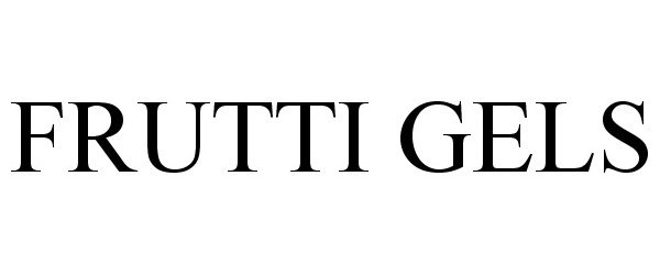 Trademark Logo FRUTTI GELS