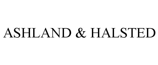 Trademark Logo ASHLAND & HALSTED