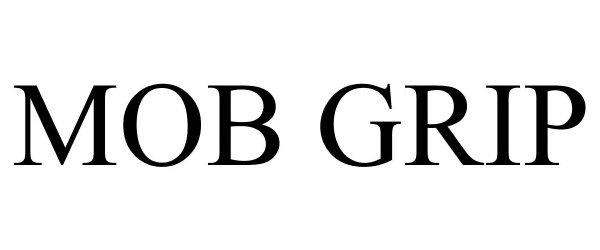 Trademark Logo MOB GRIP