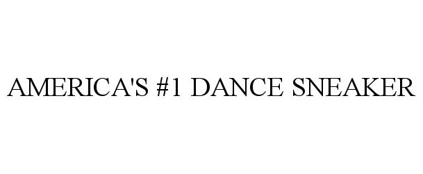 Trademark Logo AMERICA'S #1 DANCE SNEAKER