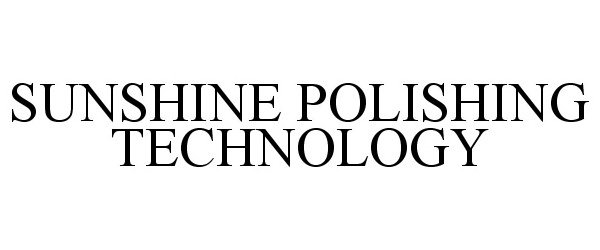  SUNSHINE POLISHING TECHNOLOGY