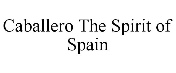  CABALLERO THE SPIRIT OF SPAIN