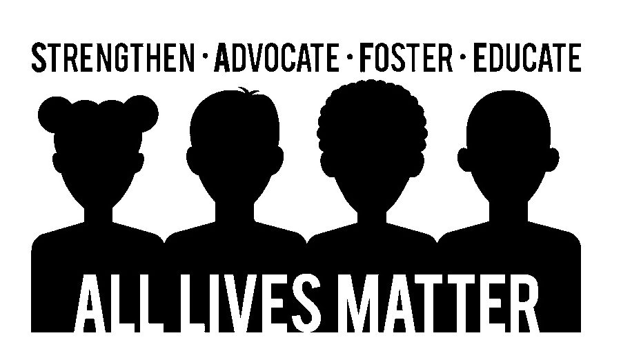 Trademark Logo STRENGTHENÂ·ADVOCATEÂ·FOSTERÂ·EDUCATE ALL LIVES MATTER