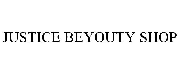 Trademark Logo JUSTICE BEYOUTY SHOP