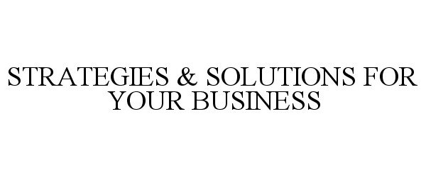  STRATEGIES &amp; SOLUTIONS FOR YOUR BUSINESS