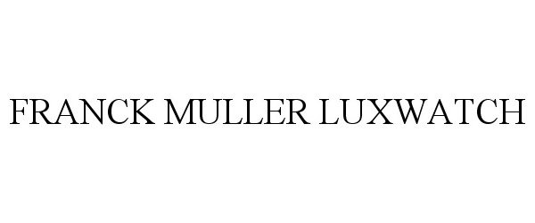 Trademark Logo FRANCK MULLER LUXWATCH