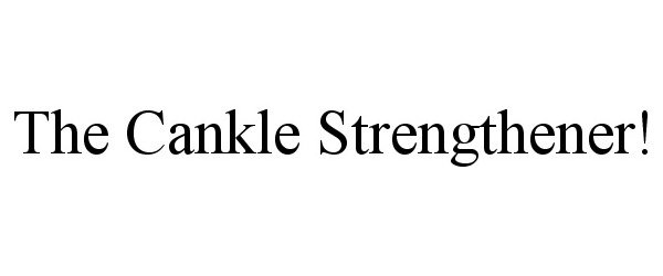  THE CANKLE STRENGTHENER!