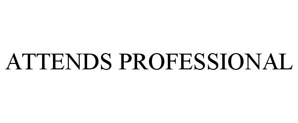 Trademark Logo ATTENDS PROFESSIONAL