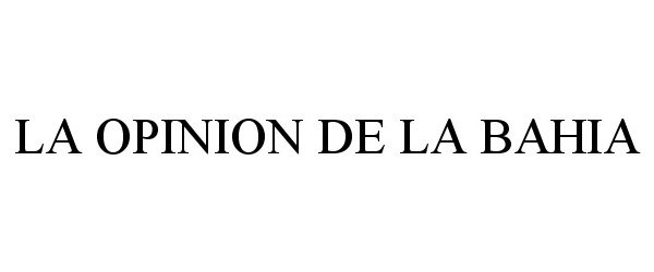 Trademark Logo LA OPINION DE LA BAHIA