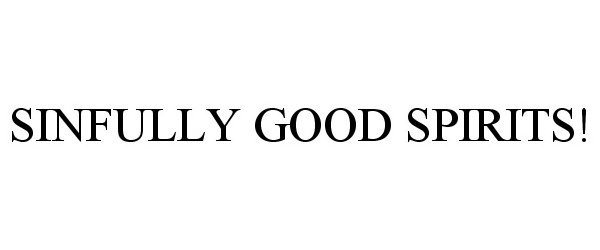 Trademark Logo SINFULLY GOOD SPIRITS!