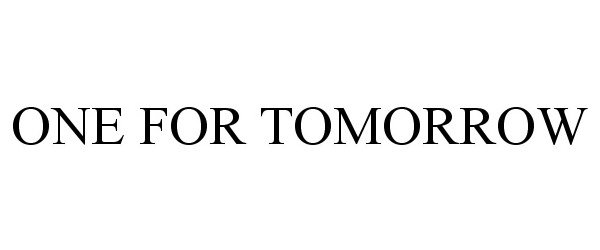 Trademark Logo ONE FOR TOMORROW