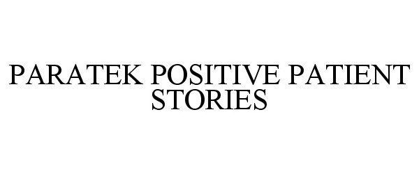 Trademark Logo PARATEK POSITIVE PATIENT STORIES