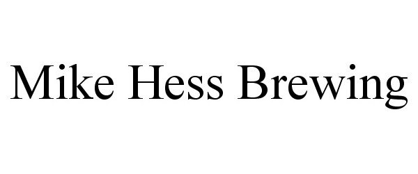 Trademark Logo MIKE HESS BREWING