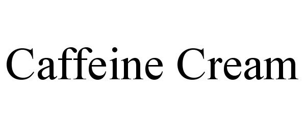 Trademark Logo CAFFEINE CREAM