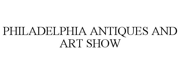  PHILADELPHIA ANTIQUES AND ART SHOW