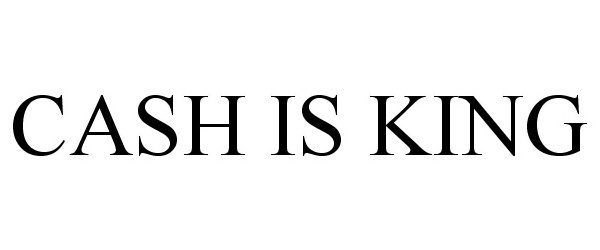 Trademark Logo CASH IS KING