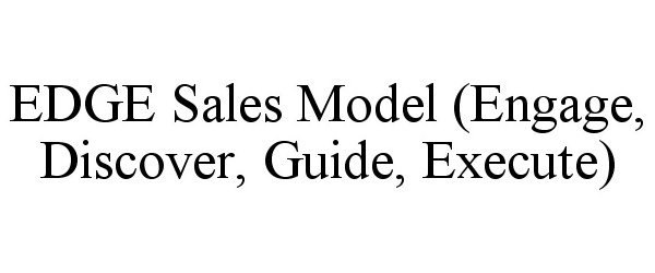  EDGE SALES MODEL (ENGAGE, DISCOVER, GUIDE, EXECUTE)