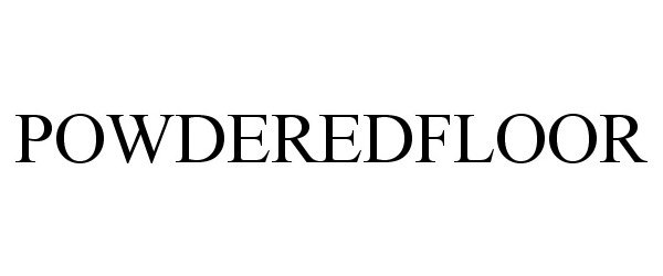 Trademark Logo POWDEREDFLOOR