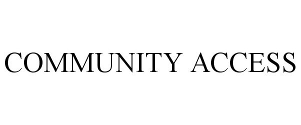 Trademark Logo COMMUNITY ACCESS