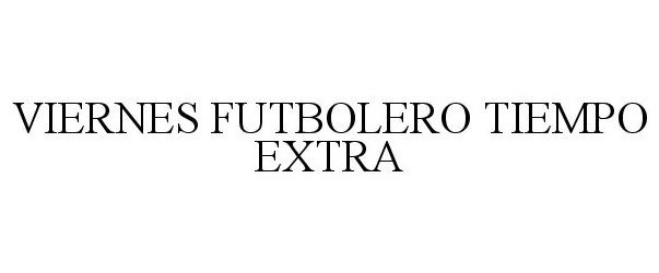  VIERNES FUTBOLERO TIEMPO EXTRA