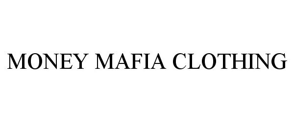 Trademark Logo MONEY MAFIA CLOTHING