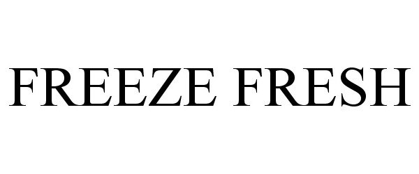 Trademark Logo FREEZE FRESH