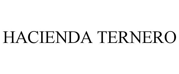 Trademark Logo HACIENDA TERNERO