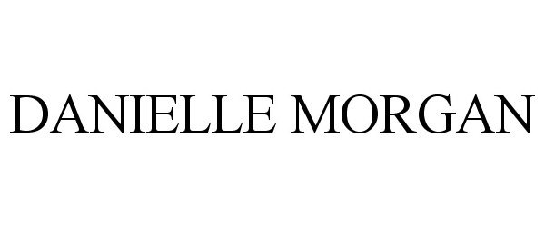 Trademark Logo DANIELLE MORGAN